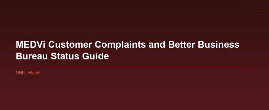 MEDVi Customer Complaints and Better Business Bureau Status Guide